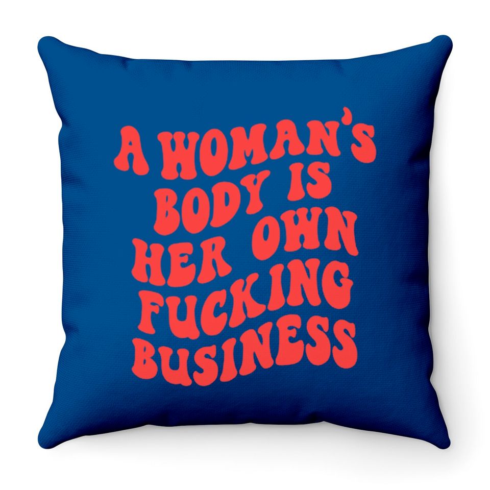 Pro Choice Feminist Throw Pillows- Pro Choice Feminist