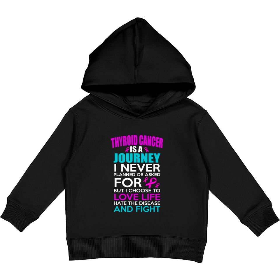 Thyroid Cancer is a Journey I Never planned But I Fight! Awareness Kids Pullover Hoodies