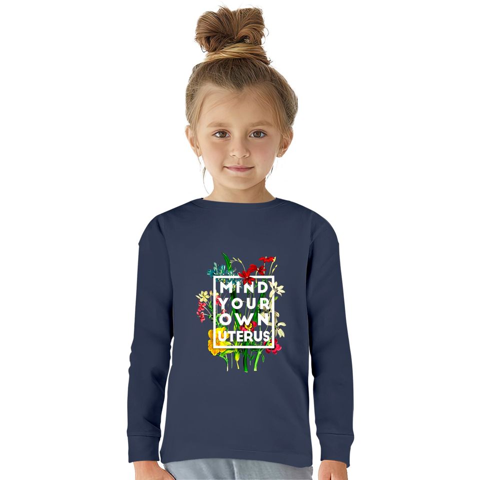 Mind Your Own Uterus Flower  Kids Long Sleeve T-Shirts, Reproductive Rights TShirt