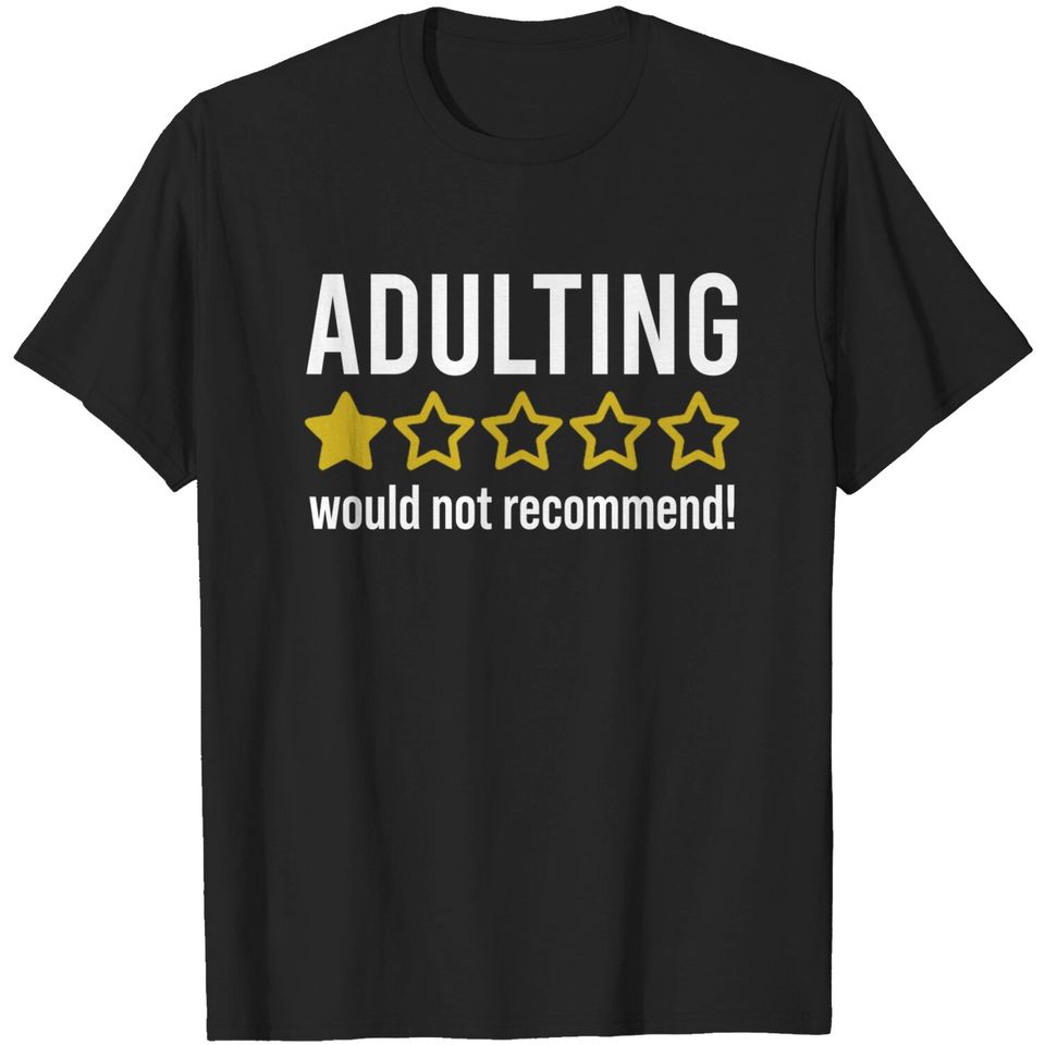 Adulting would not recommend One star rating T-shirt