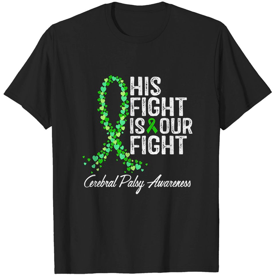 Cerebral Palsy Awareness His Fight Is Our Fight - Cerebral Palsy - T-Shirt
