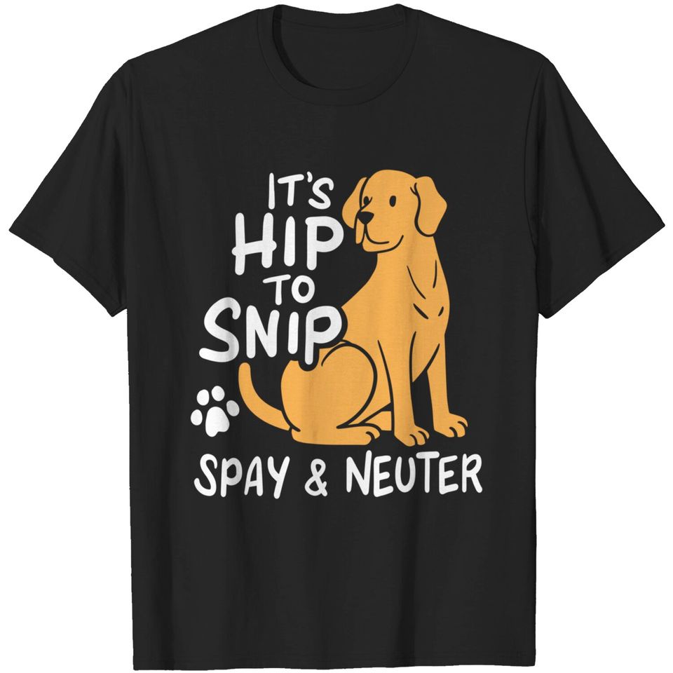 It's Hip To Snip Spay & Neuter Awareness Animal Rescue T-Shirt