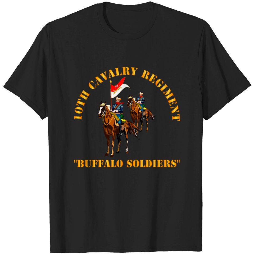 10th Cavalry Regiment w Cavmen Buffalo Soldiers T-shirt