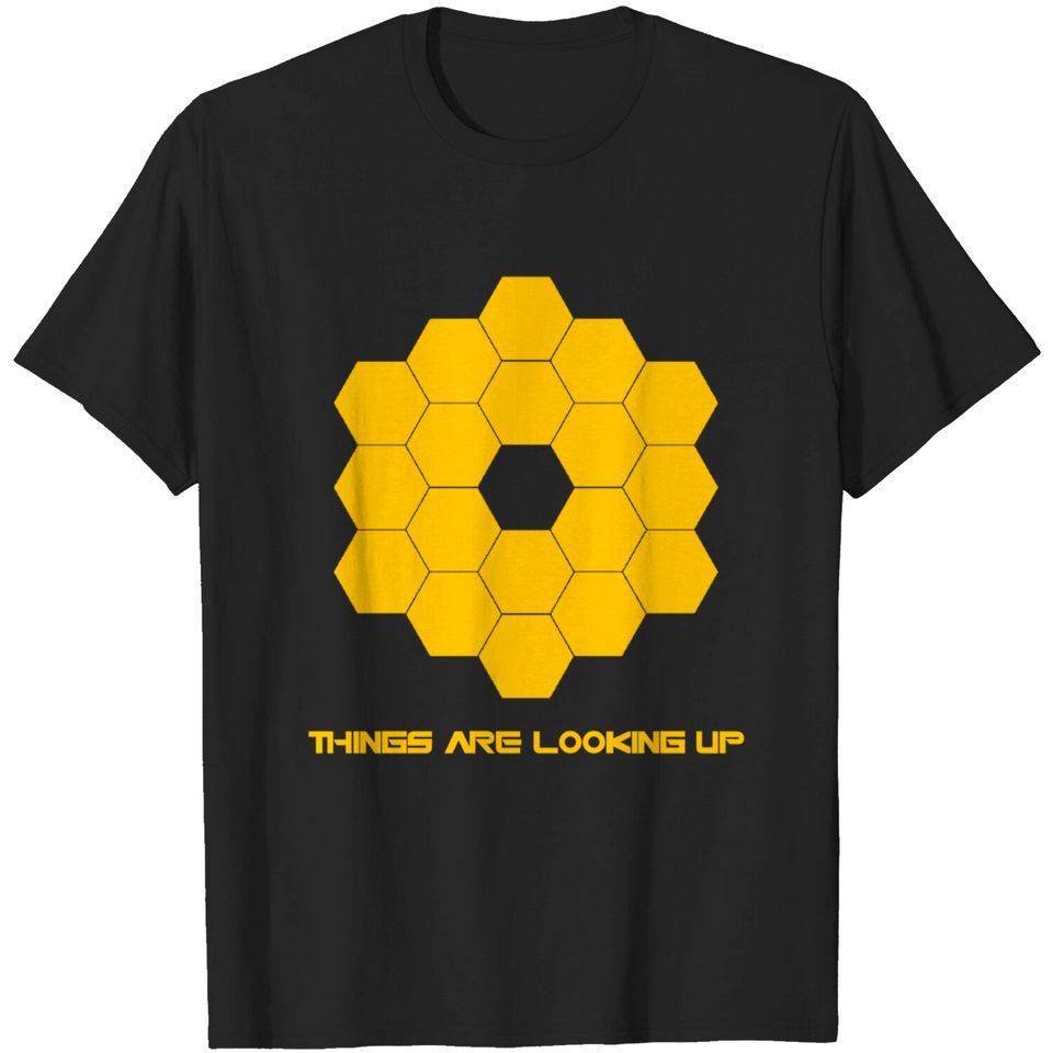 James Webb Space Telescope - Things Are Looking Up - Jwst - T-Shirt