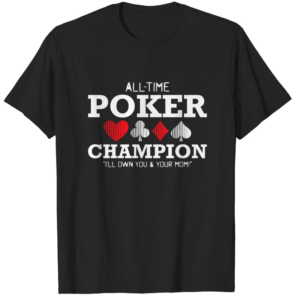 All Time Poker Champion Own Table Chips T-shirt