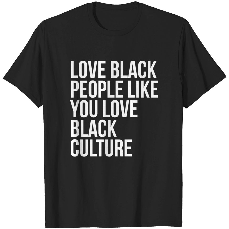 Love Black People Love Black Culture T Shirt T-shirt