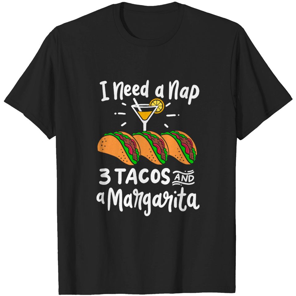 I Need A Nap 3 Tacos And A Margarita Cinco De Mayo T-shirt