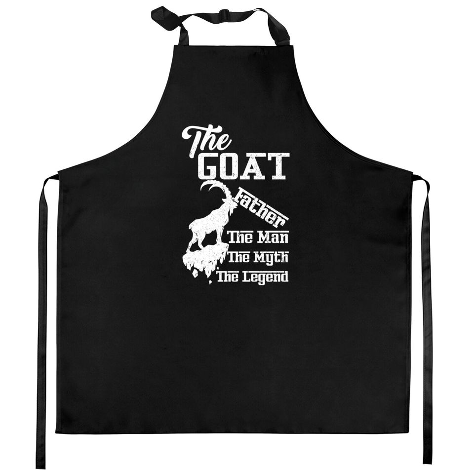 The Goat Father The Man the Myth The Legend - Goat - Kitchen Aprons