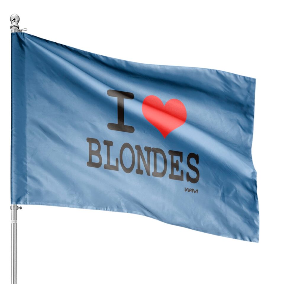 i love blondes by wam House Flags