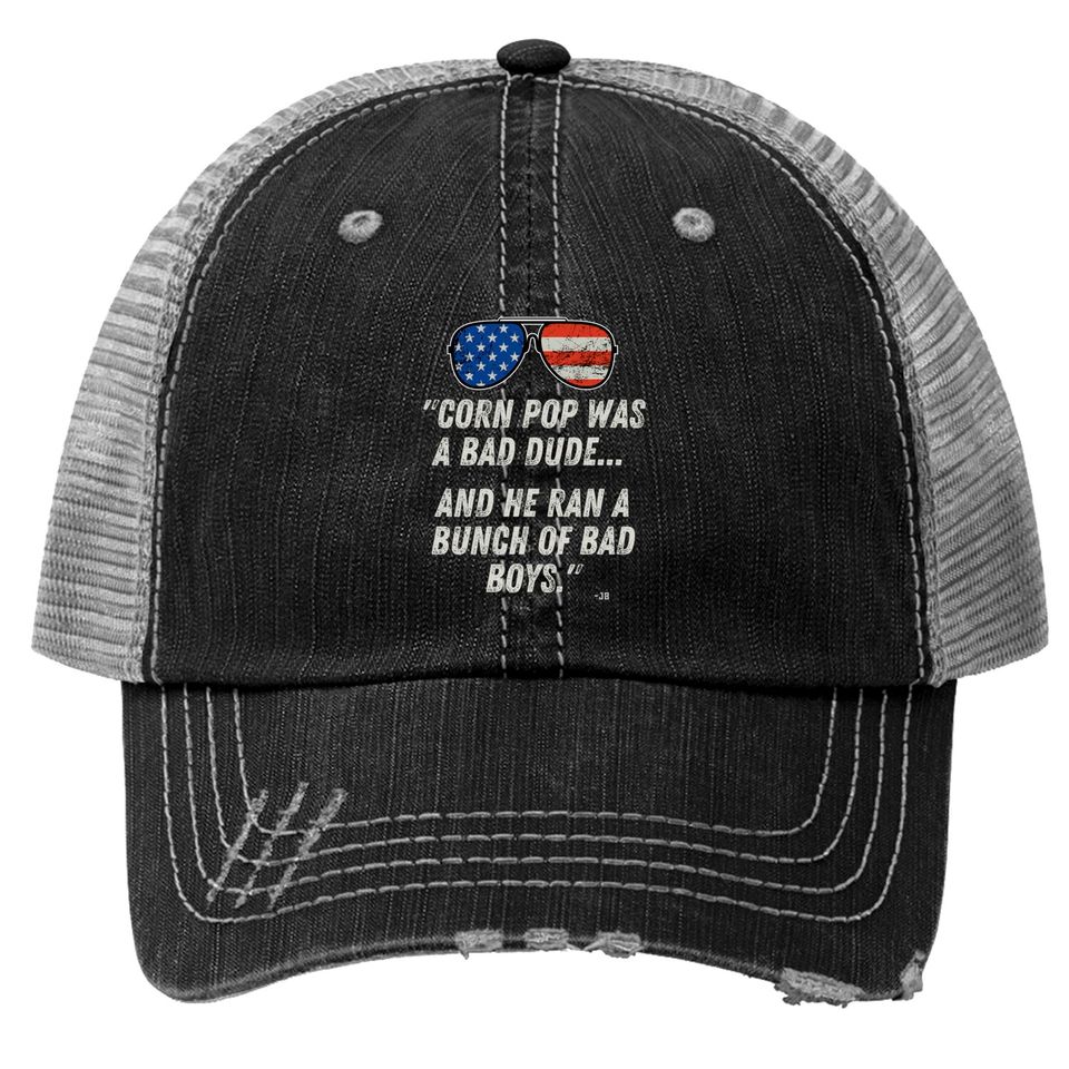 Corn Pop Was A Bad Dude - Funny Joe Biden Parody Trucker Hats