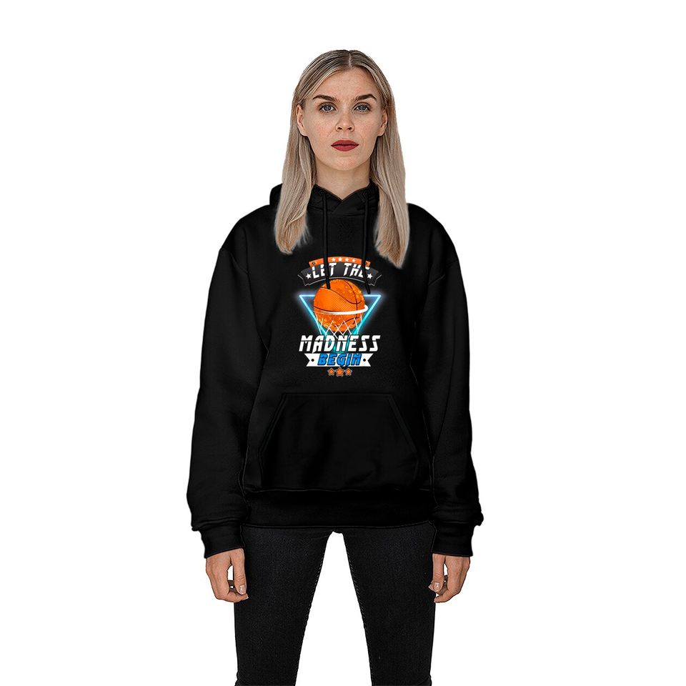 March School Basketball Let the Madness Begin Hoodies