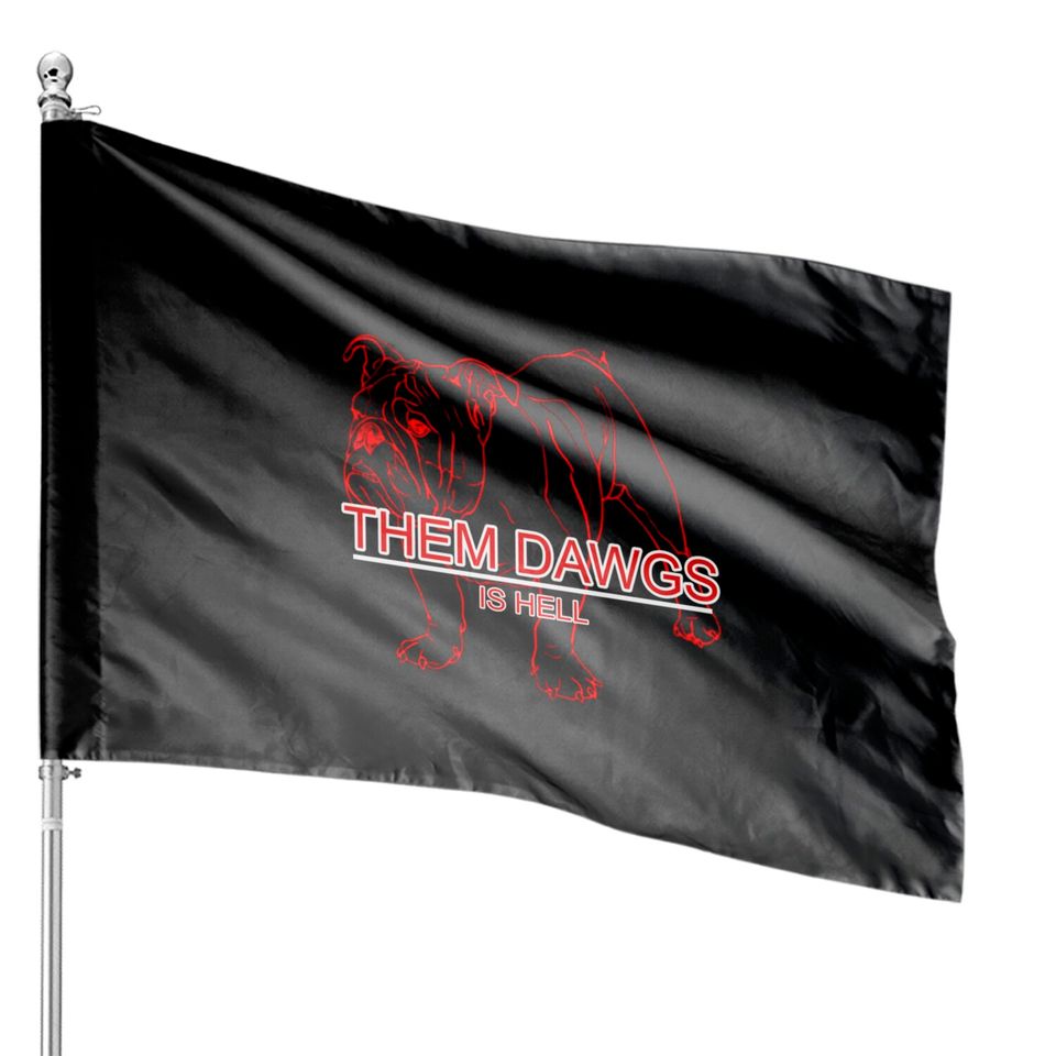 Bulldawgs House Flags, Dawgs House Flags, Georgia Dawgs, Them Dawgs is Hell House Flags