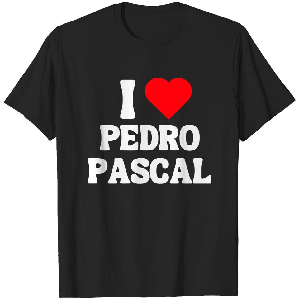 I heart Pedro Pascal  shirt