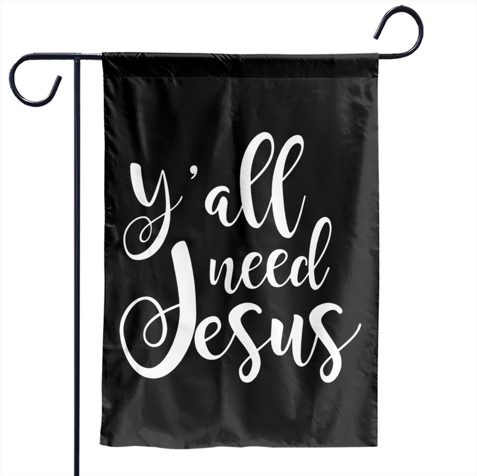 Y'all Need Jesus Garden Flags, Christian Garden Flags, Funny Christian Garden Flags