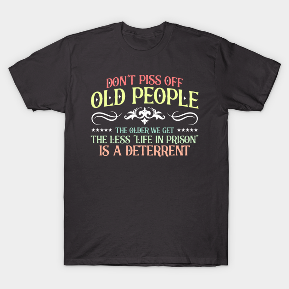 Vintage Don't Piss Off Old People Sarcastic - Old People - T-Shirt
