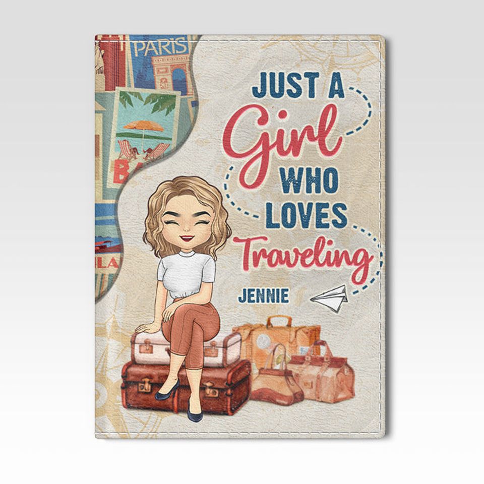 Just A Girl Who Loves Traveling - Personalized Passport Cover, Passport Holder