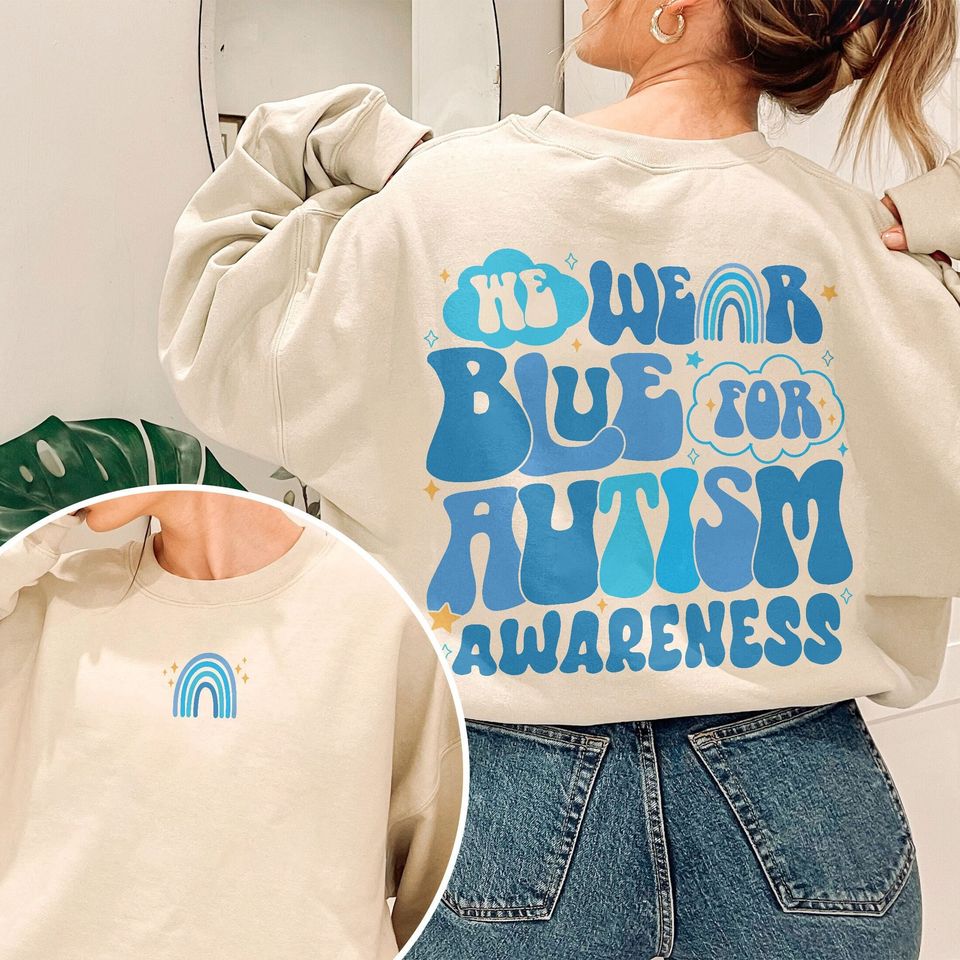We Wear Blue For Autism Awareness Sweatshirt, In April We Wear Blue