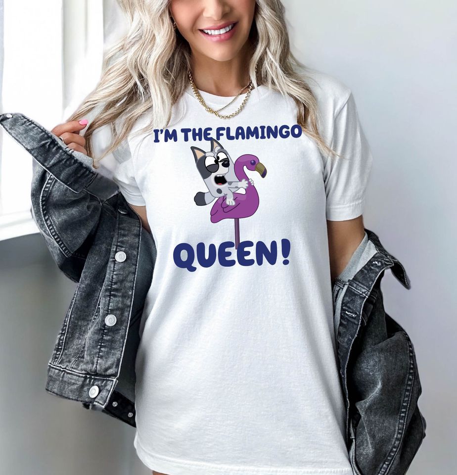 I'm The Flamingo Queen T-shirt, BlueyDad Shirt, Muffin Shirt, Disney Shirt