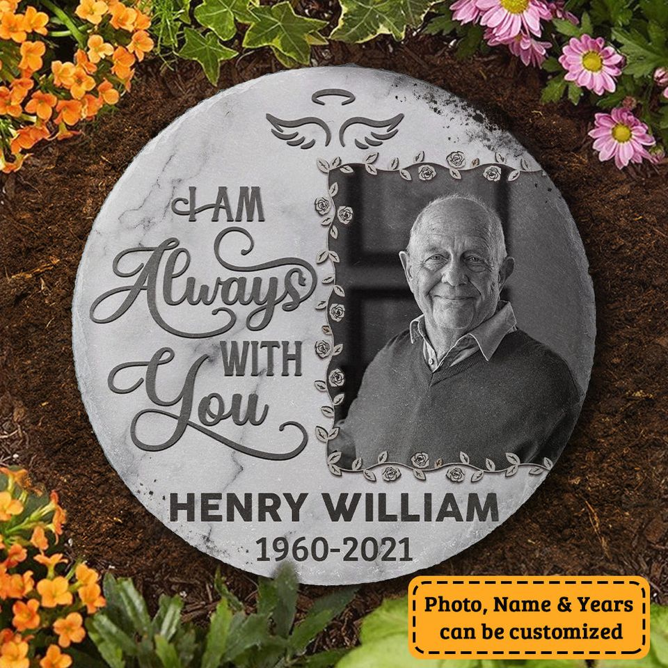 I Am Always With You Custom Upload Image Family Member Personalized Grave Memorial Stone