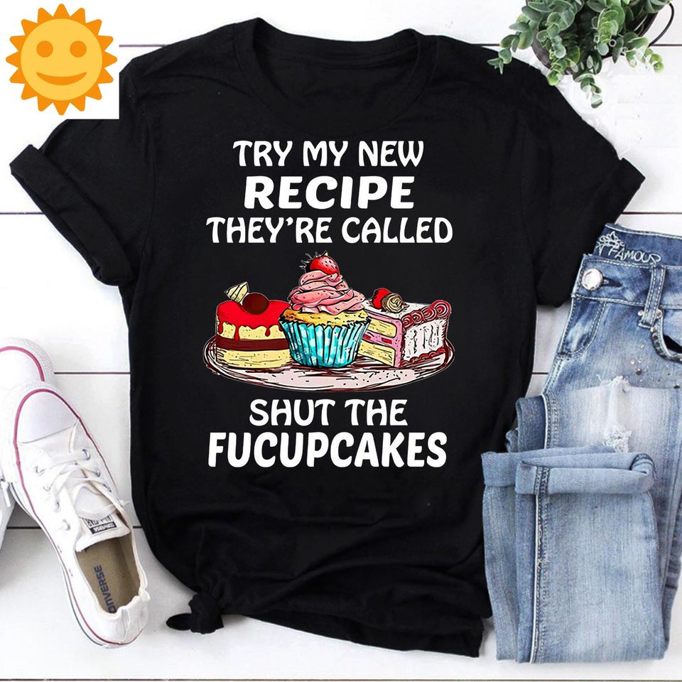 Try My New Recipe They're Called Shut The Fucupcakes Vintage T-Shirt, Cooking Lovers Shirt