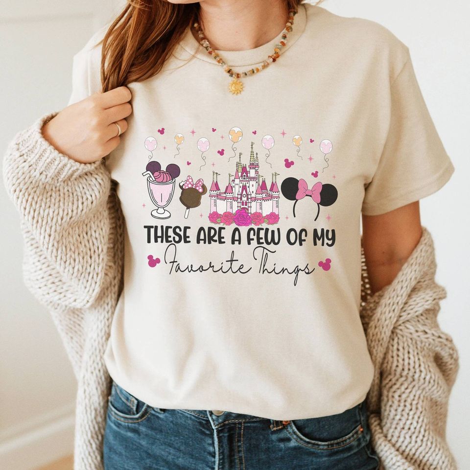 These Are A Few Of My Favorite Things Disney Shirt