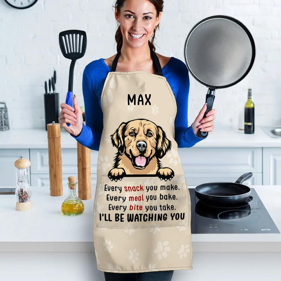 Every Snack You Make I Will Be Watching You - Funny Personalized Dog Apron