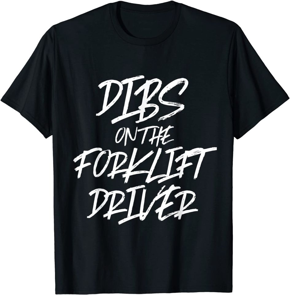 Dibs On The Forklift Driver Funny Husband Wife T-Shirt