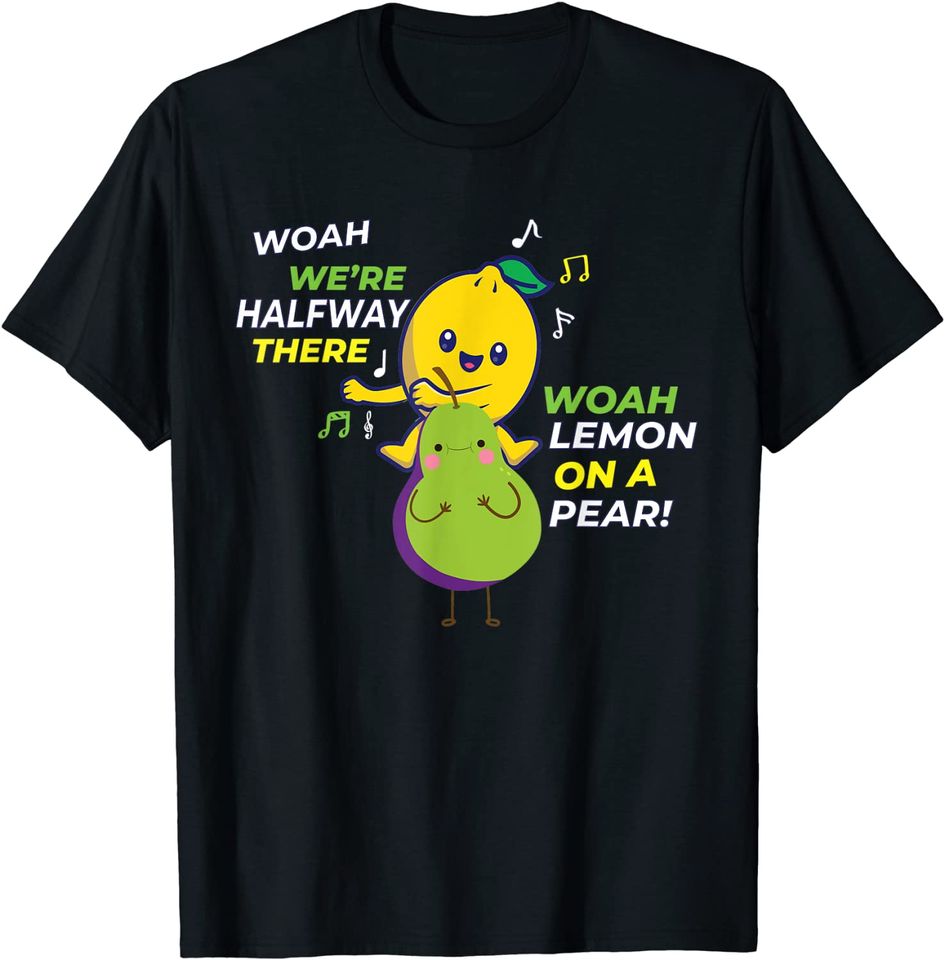 Lemon On A Pear Meme|Funny Foodie Pun Fruit Music T-Shirt