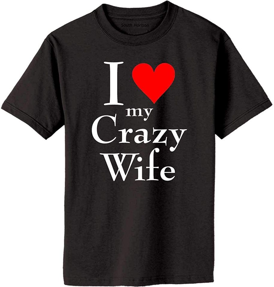I Love My Crazy Wife | T-Shirt