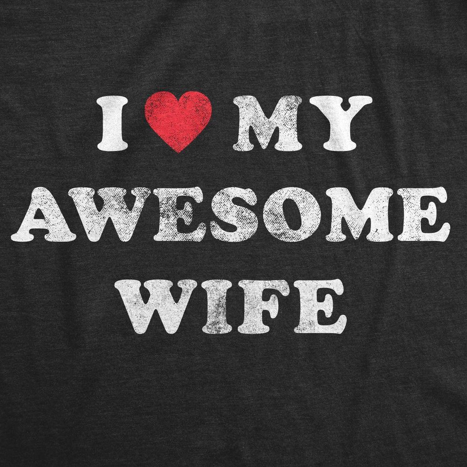 Mens I Love My Awesome Wife T Shirt Funny Marriage Sarcastic Gift for Husband