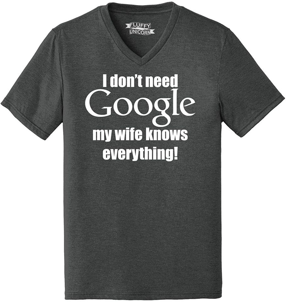 Comical Shirt Mens I Don't Need Google My Wife Knows Everything Triblend V-Neck
