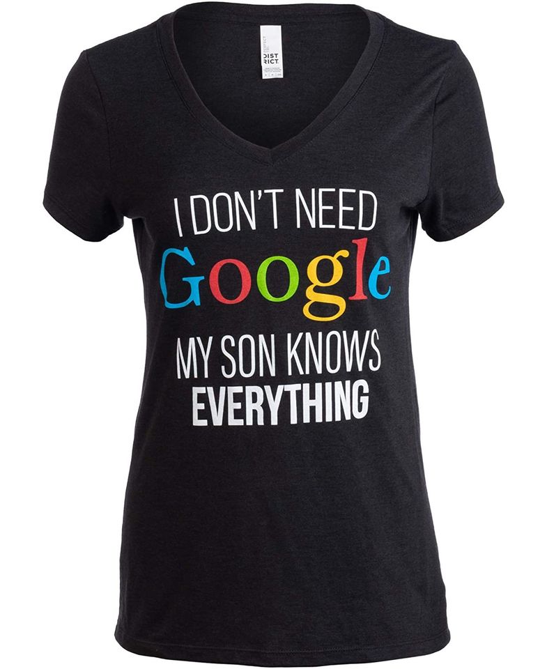 I Don't Need Google, My Son Knows Everything | Funny Mom V-Neck Women T-Shirt