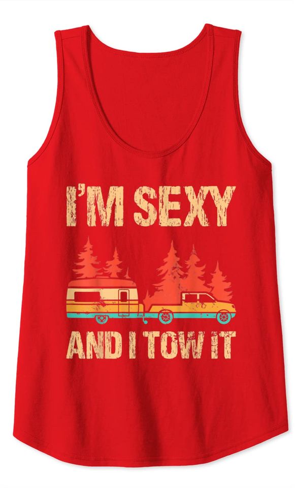 Im Sexy And I Tow It Bigfoot Camp Trees Hike Hiking Camping Tank Top