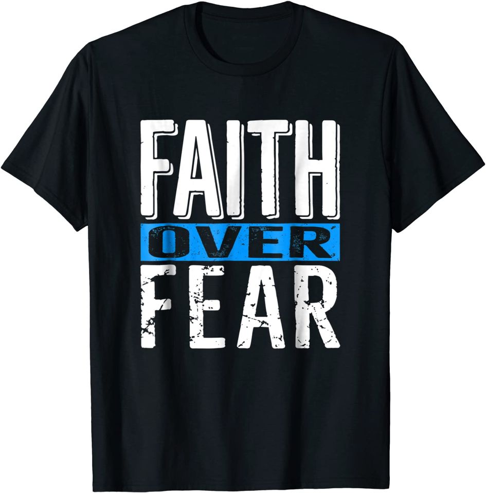 Faith Over Fear T-Shirt Inspirational Christian Message Gift