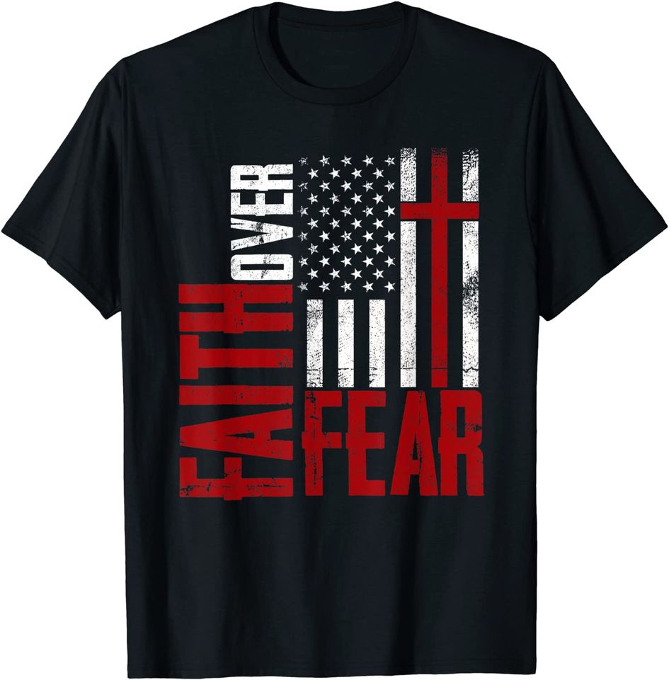 Christianity Cross US Flag Faith Over Fear Patriotic Jesus T-Shirt