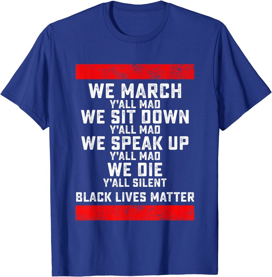 We March Yall Mad Black Lives Matter T-Shirt