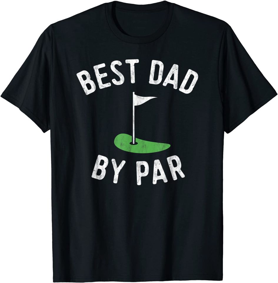 Mens Best Dad By Par Funny Golf Shirt Father's Day Gift Daddy T-Shirt