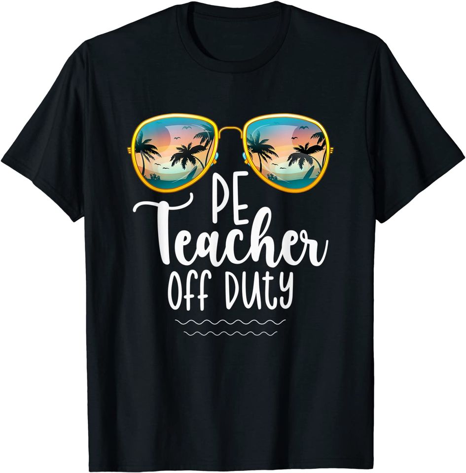 Off Duty Gym PE Teacher Beach Summer Trip Shirt T-Shirt