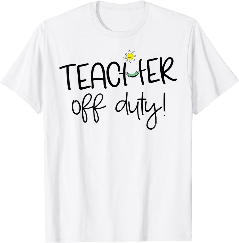 Summer Break Teacher Off Duty with Hammock and Sun-Teachers T-Shirt
