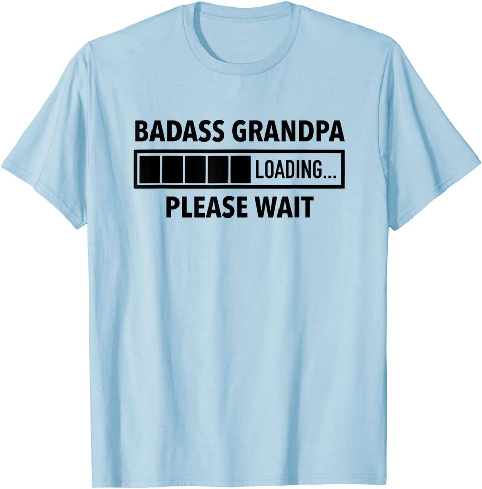 Men's T Shirt Badass Grandpa Loading Please Wait