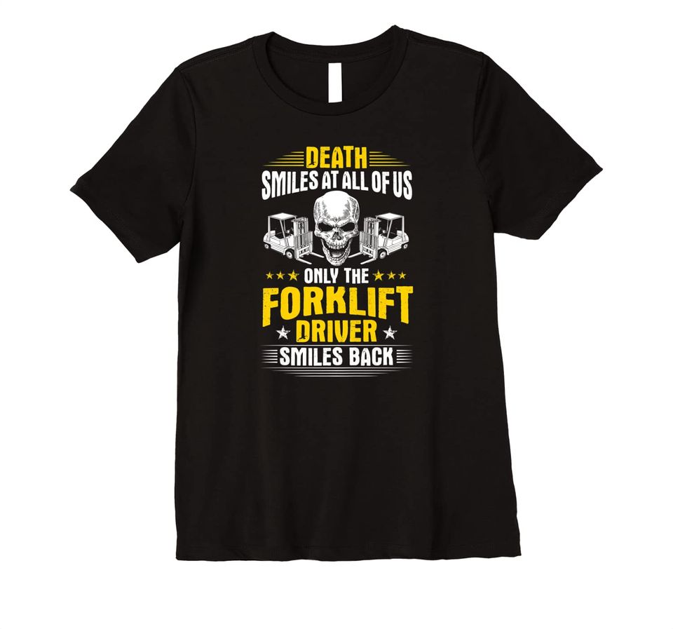 Forklift Operator Death Smiles At All Of Us Forklift Driver Premium Hoodie