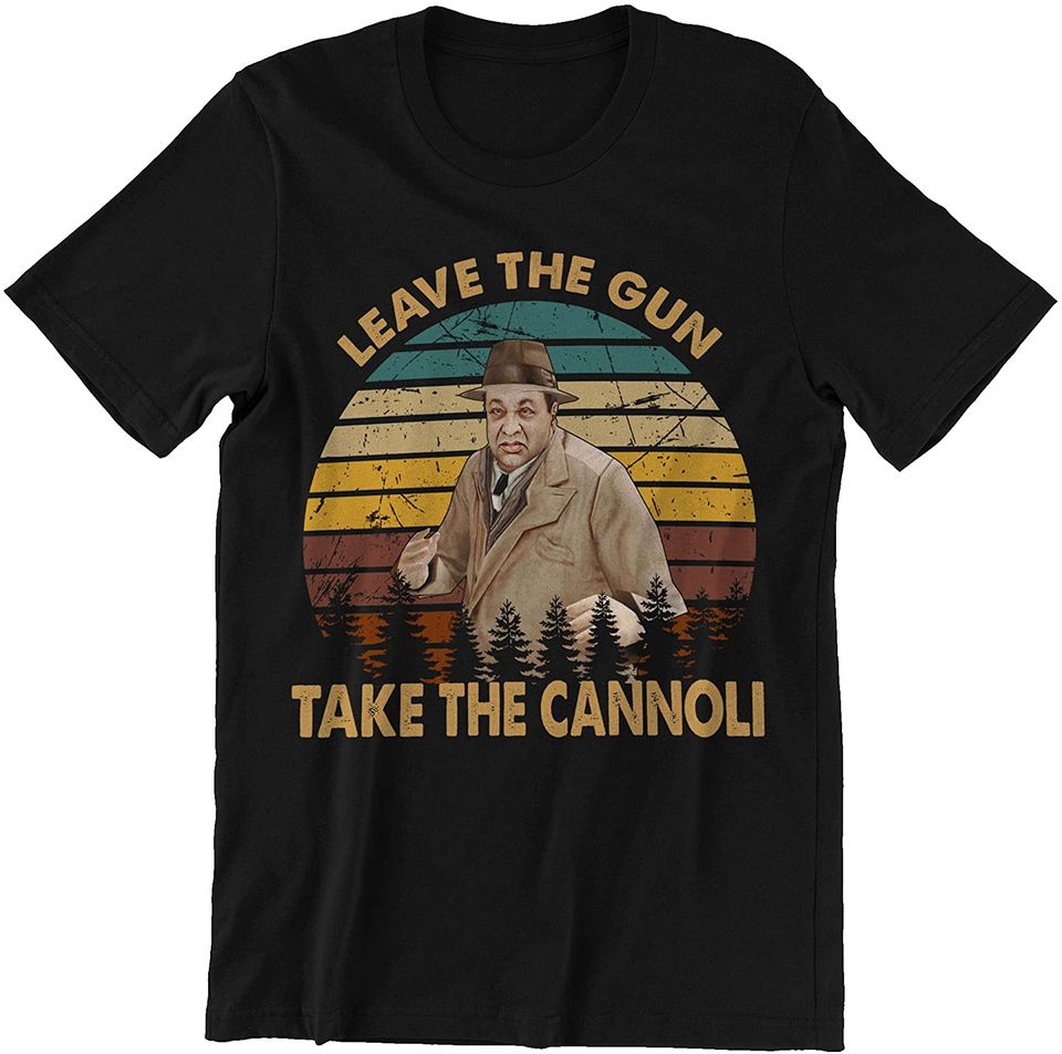 The Godfather Clemenza Leave The Gun Take The Cannoli  Unisex Tshirt