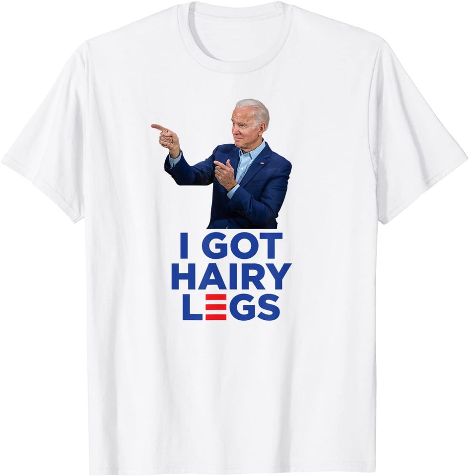I Got Hairy Legs - Funny Joe Biden Logo Parody Meme T-Shirt