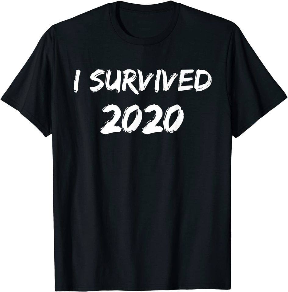 I Survived 2020 Sarcastic Funny Quote T-Shirt