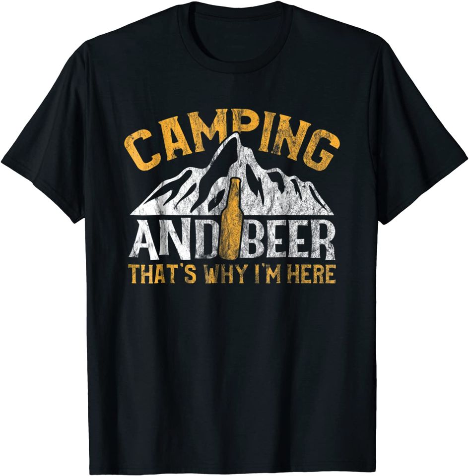 Camping and Drinking Shirt Camping and Beer Why I'm Here Tee