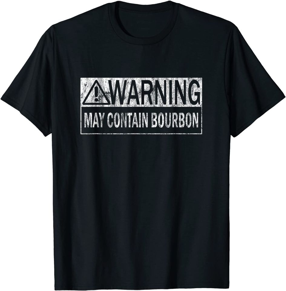Warning May Contain Bourbon Quote T Shirt for Men & Women