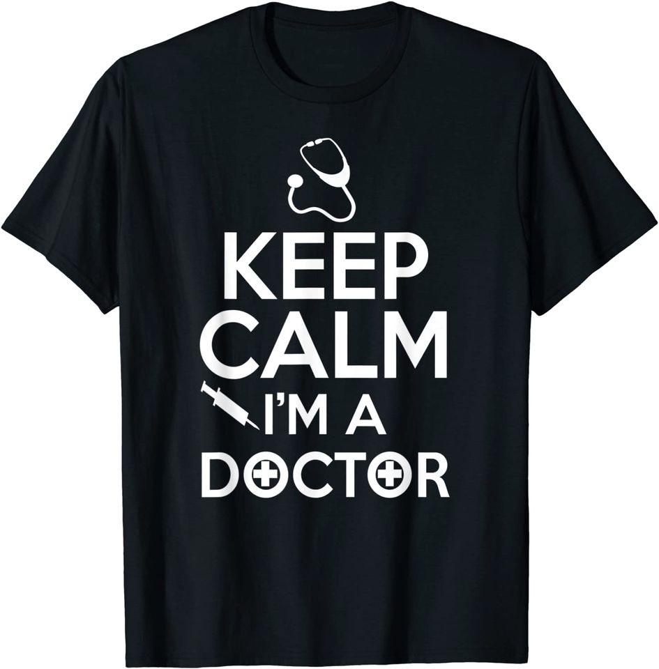 Doctor Funny Gift - Keep Calm I'm A Doctor T-Shirt