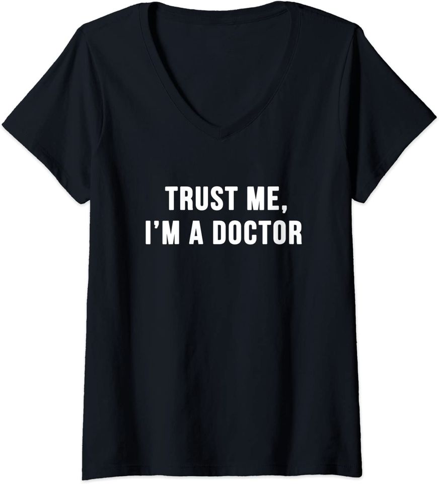 Womens Trust Me I'm a Doctor Shirt Funny Doctor Tee Shirt V-Neck T-Shirt