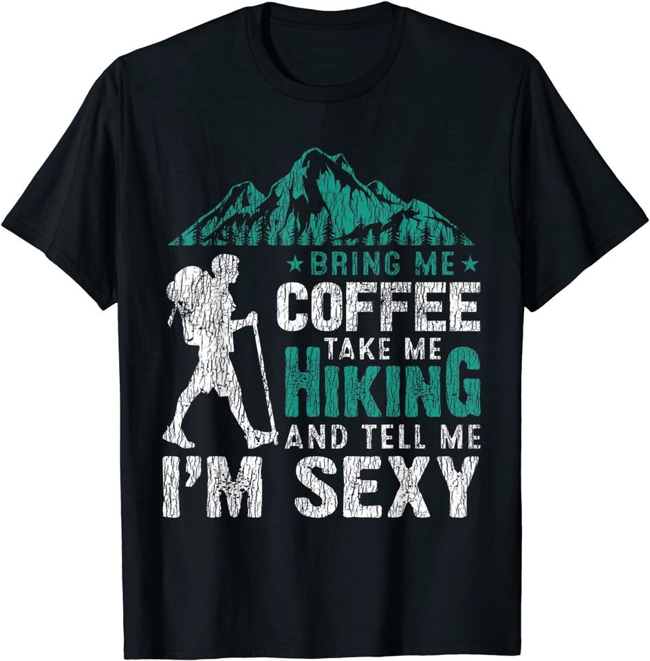 Bring Coffee Take Me Camping Outdoors Hiking Mountain Hiker T-Shirt