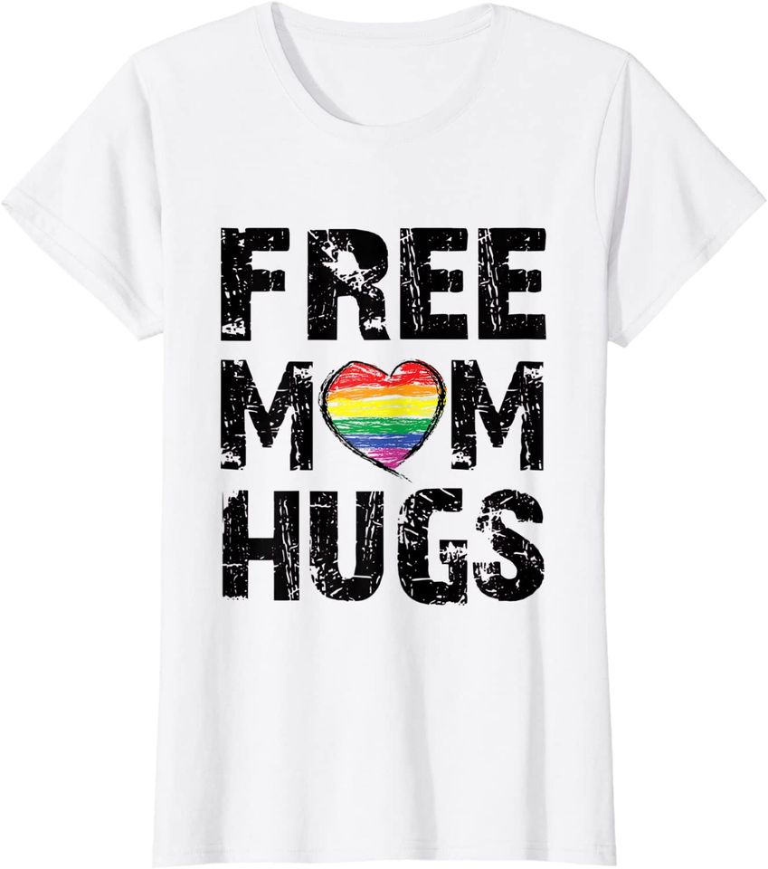 Womens Womens Free Mom Hugs Cute LGBT Pride Gay Gift. T-Shirt
